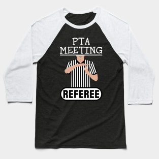 PTA Meeting Referee Time Out Parent Teacher Association Funny Baseball T-Shirt